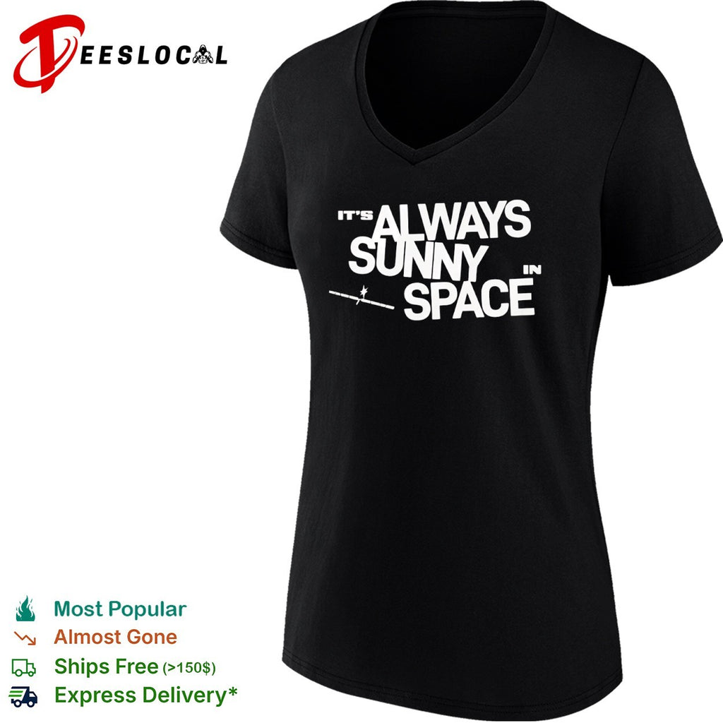 It is always sunny in space shirt