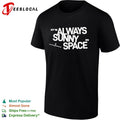 It is always sunny in space shirt
