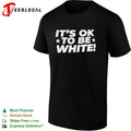 It is ok to be white shirt
