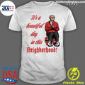 It’s A Beautiful Day In This Neighborhood Shirt