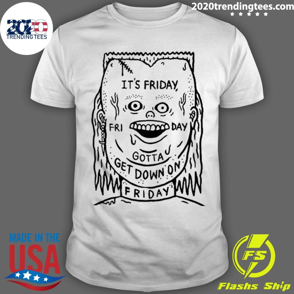 It’s Friday Gotta Get Down On Friday Shirt