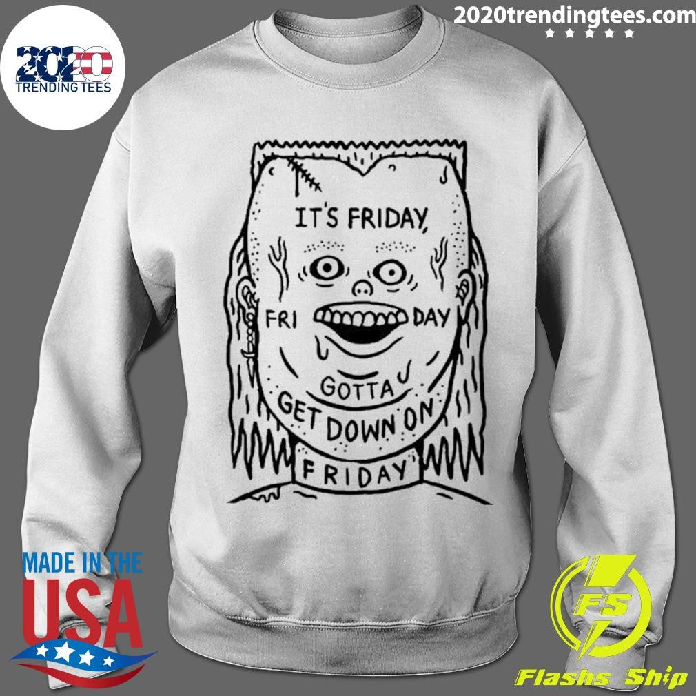 It’s Friday Gotta Get Down On Friday Shirt