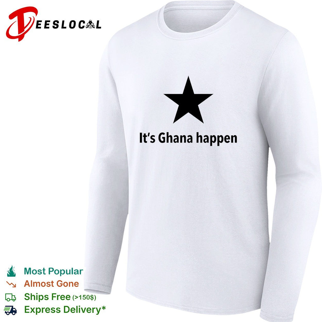 It’s Ghana happen Black Star Ghana National Football Team Patriotic Quote shirt