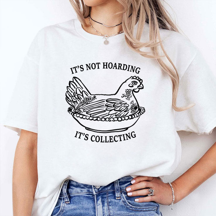 It’s Not Hoarding It’s Collecting T Shirt