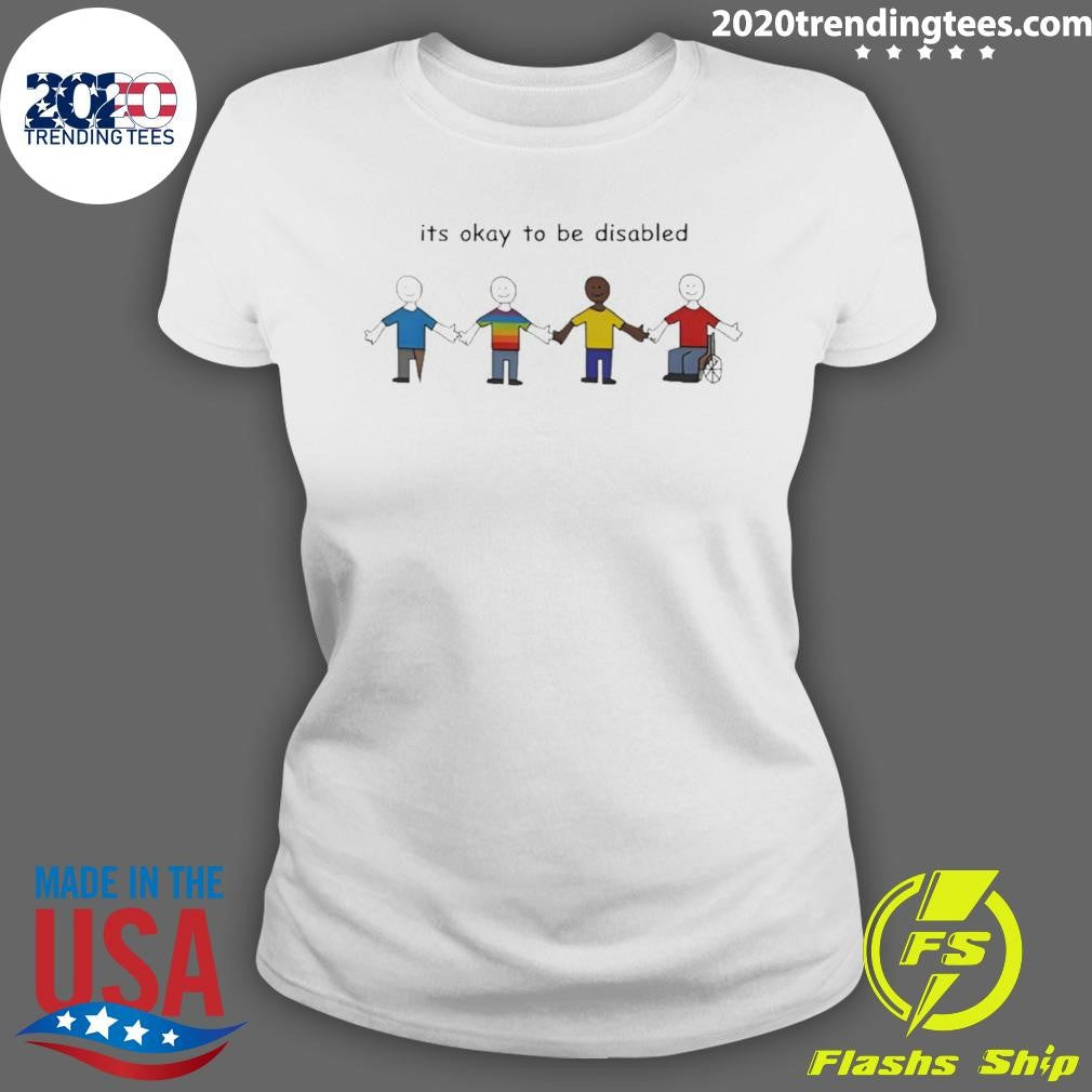 It’s Okay To Be Disabled Shirt