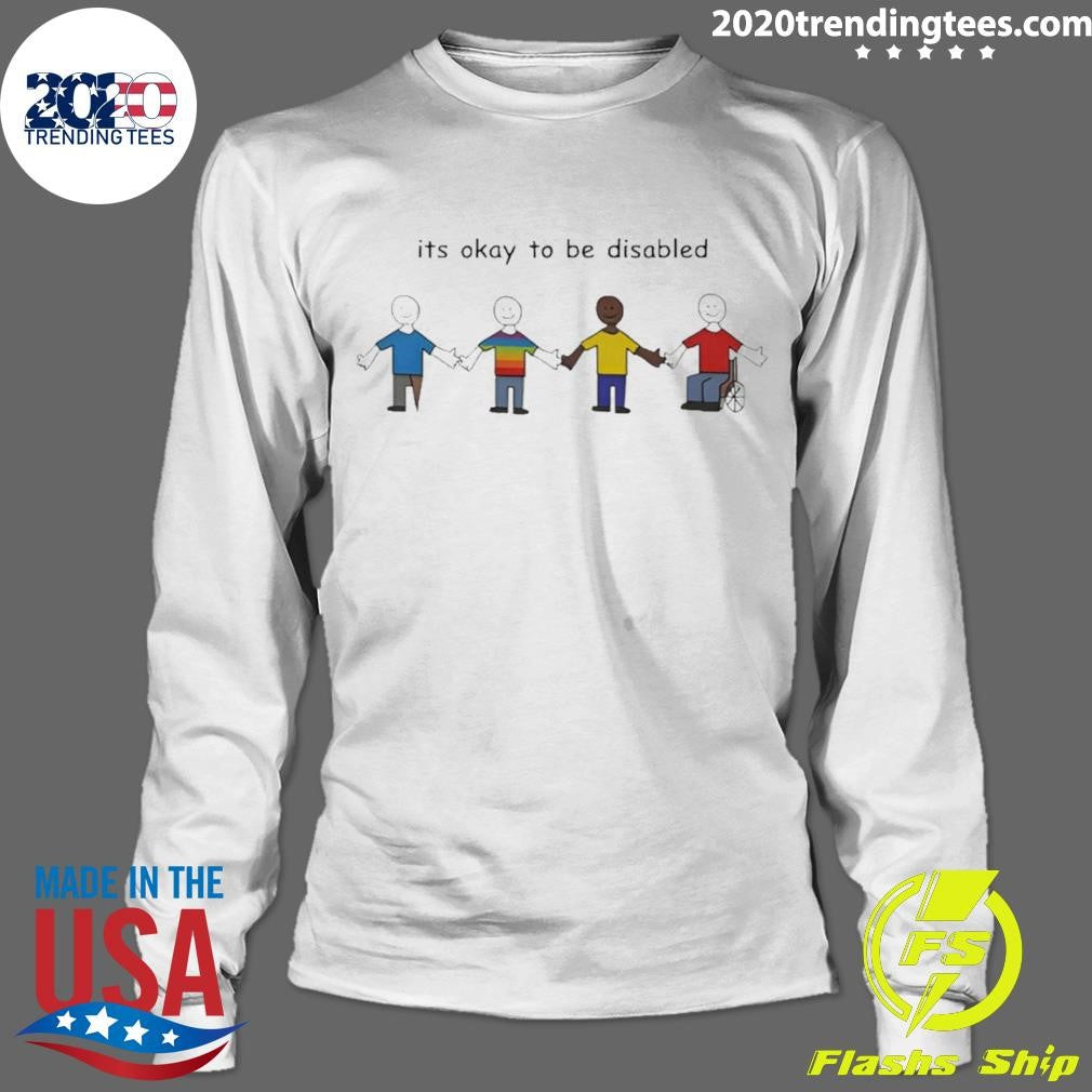 It’s Okay To Be Disabled Shirt