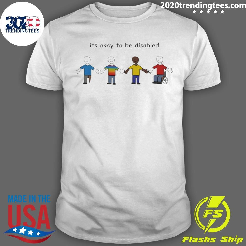It’s Okay To Be Disabled Shirt