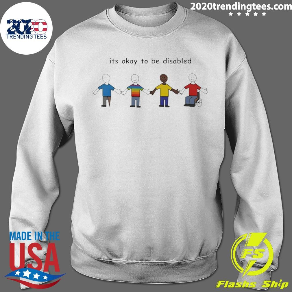 It’s Okay To Be Disabled Shirt