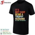 It’s not easy being a trophy husband but here I am nailing it shirt