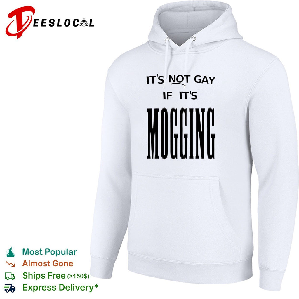 It’s not gay if it is mogging shirt
