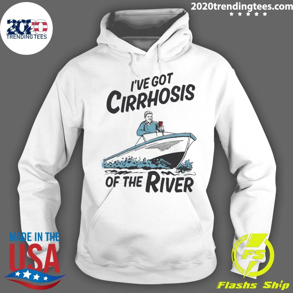 I’ve Got Cirrhosis Of The River 2026 Tee Shirt