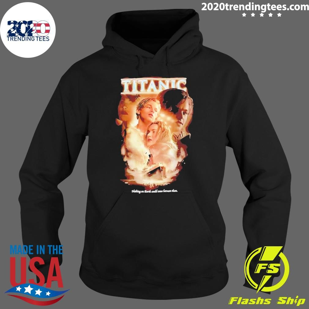 Jack Dawson Rose Dewitt Bukater Titanic Nothing On Earth Could Come Between Them Shirt