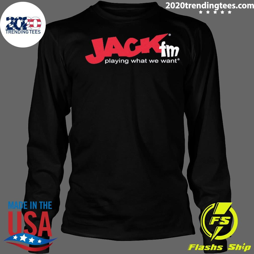 Jack FM Playing What We Want Shirt
