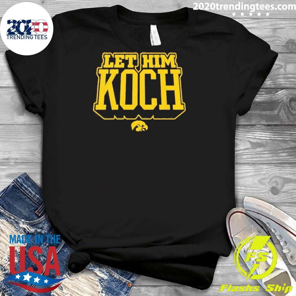 Jacob Koch Iowa Hawkeyes Men’s Basketball Let Him Koch Shirt