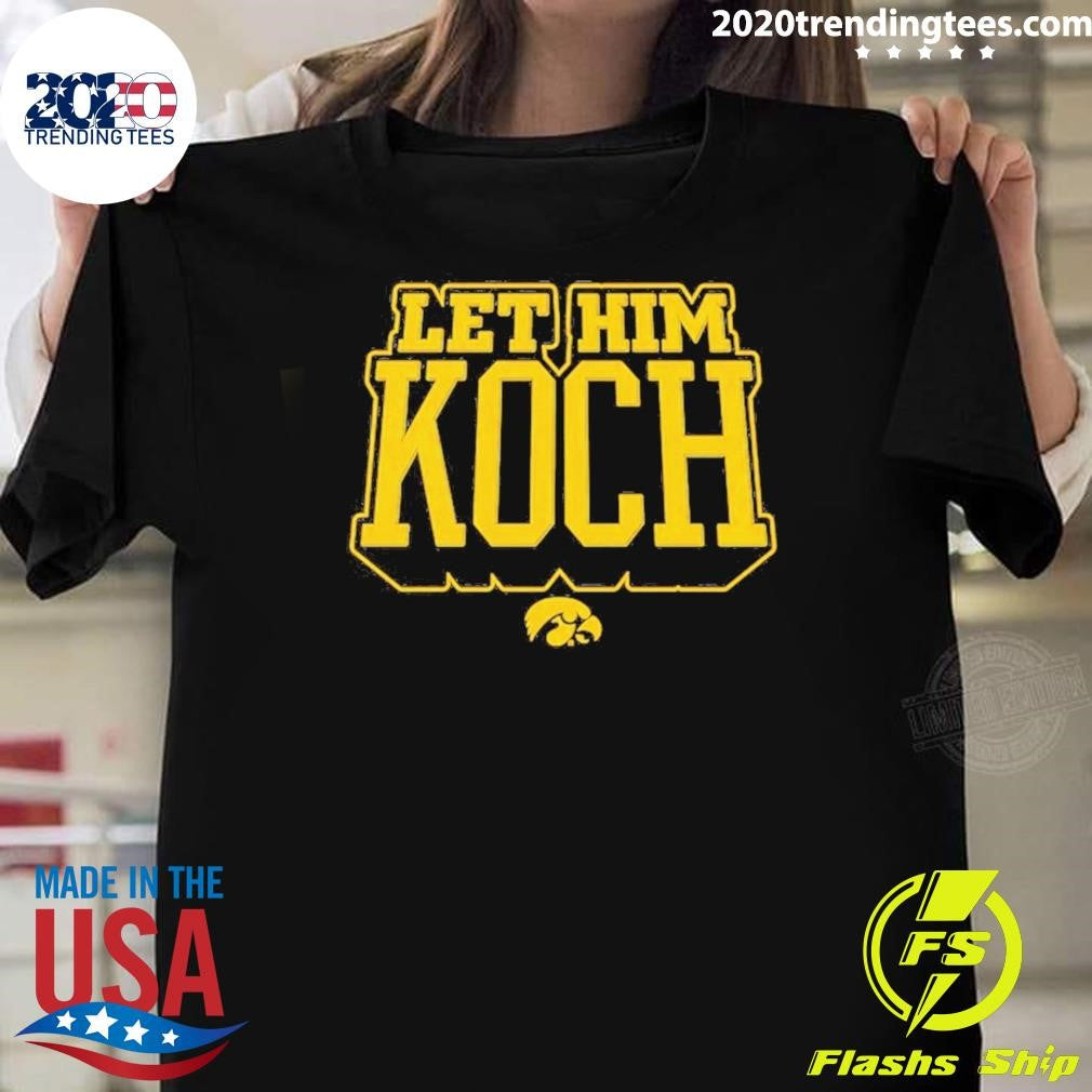 Jacob Koch Iowa Hawkeyes Men’s Basketball Let Him Koch Shirt