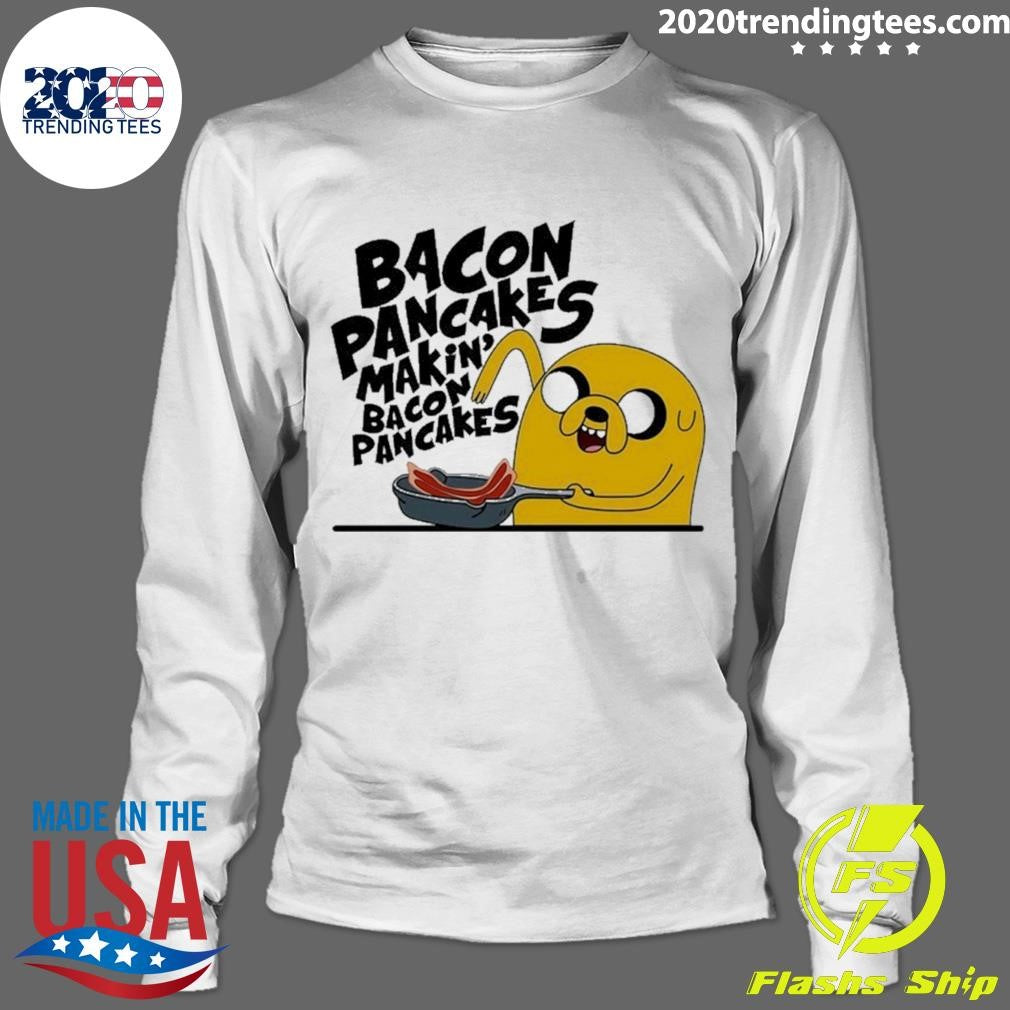 Jake the Dog Bacon pancakes makin’ shirt