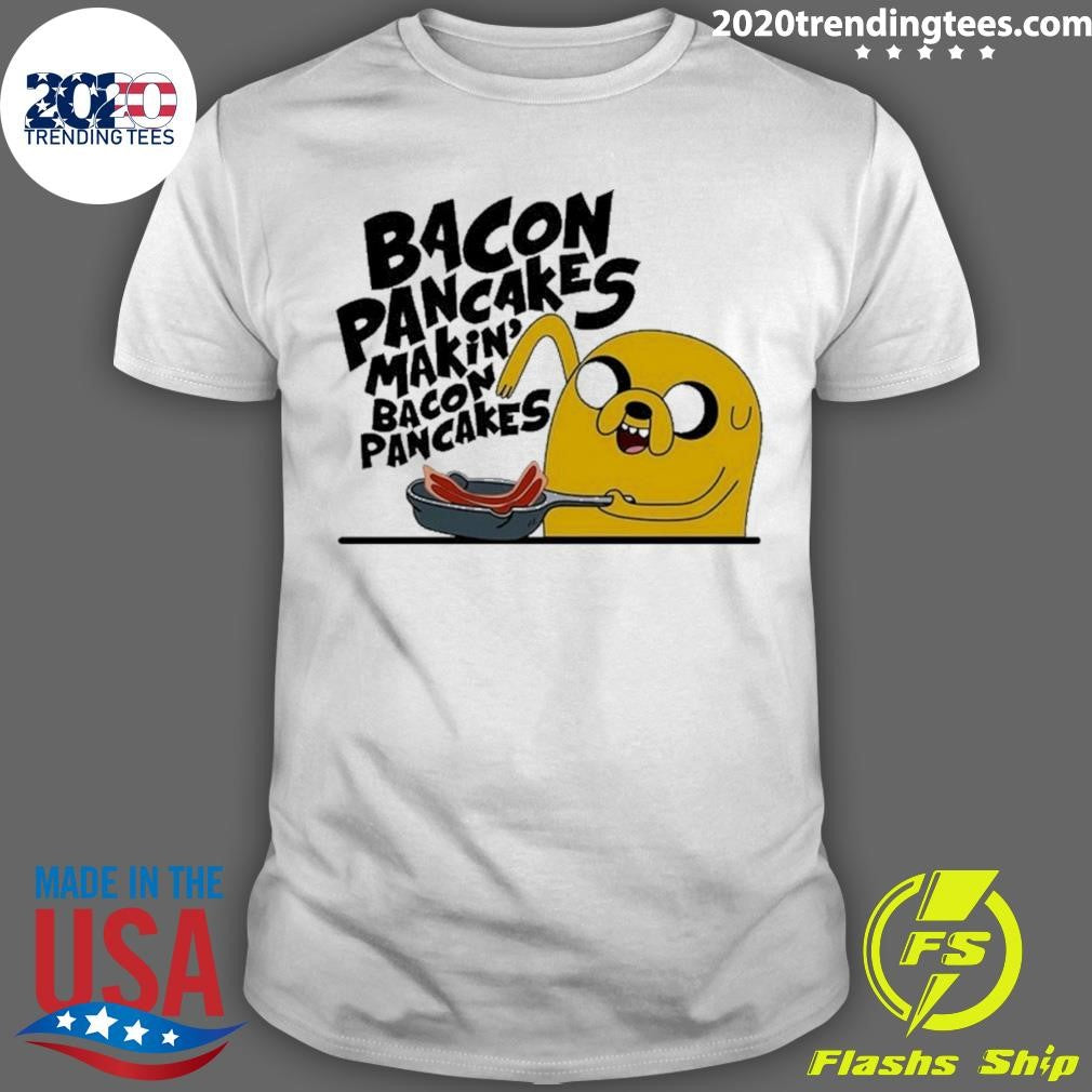 Jake the Dog Bacon pancakes makin’ shirt