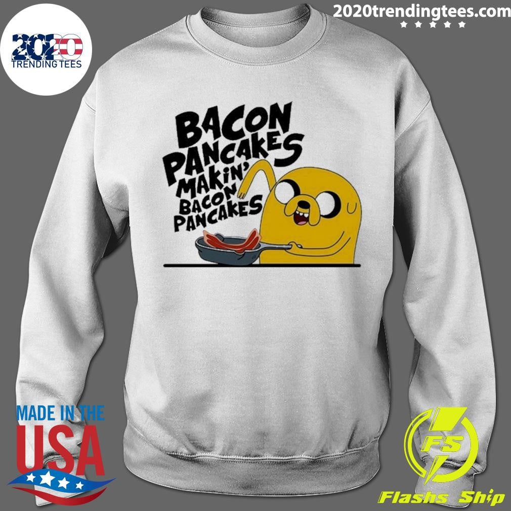 Jake the Dog Bacon pancakes makin’ shirt
