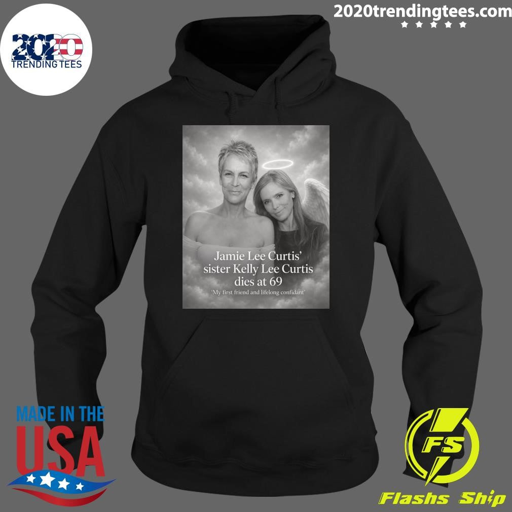 Jamie Lee Curtis’ Sister Kelly Lee Curtis Dies At 69 Shirt