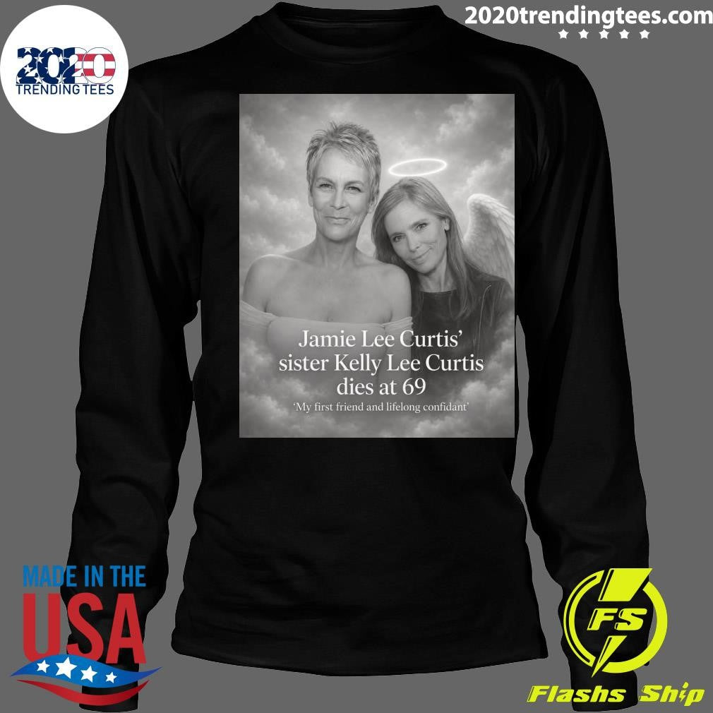 Jamie Lee Curtis’ Sister Kelly Lee Curtis Dies At 69 Shirt