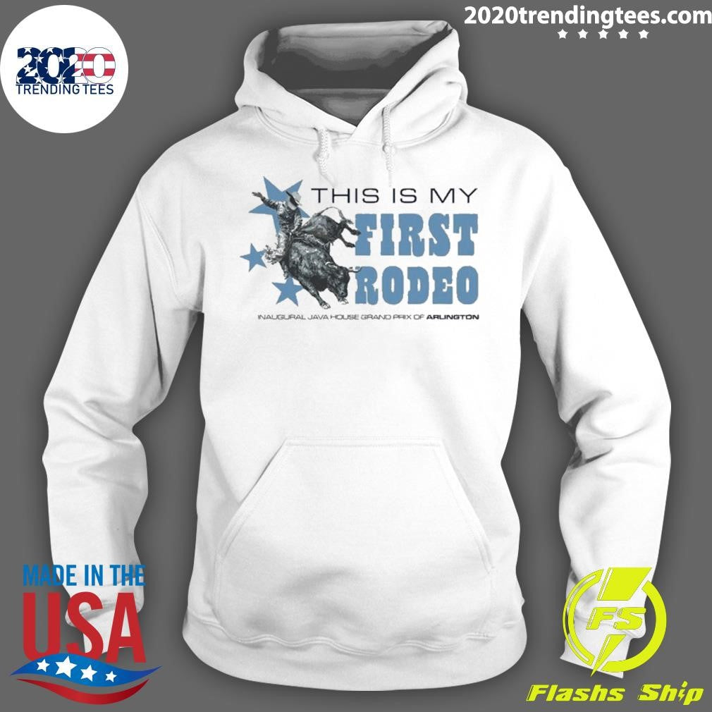 Java House House Grand Prix Of Arlington This Is My First Rodeo Shirt