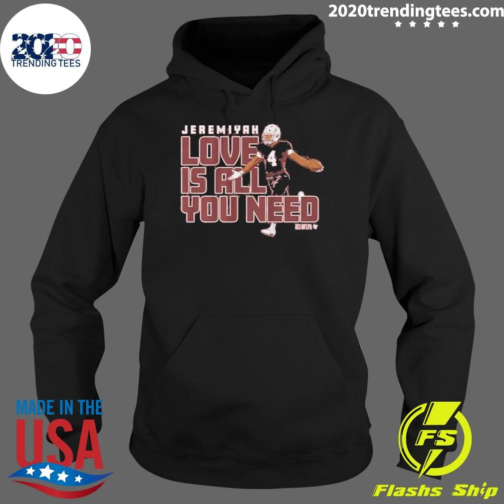 Jeremiyah Love Is All You Need Shirt