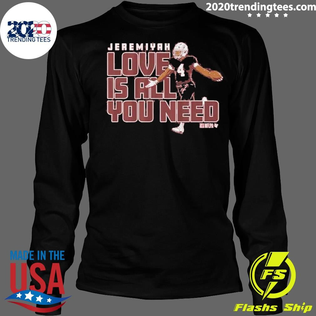 Jeremiyah Love Is All You Need Shirt