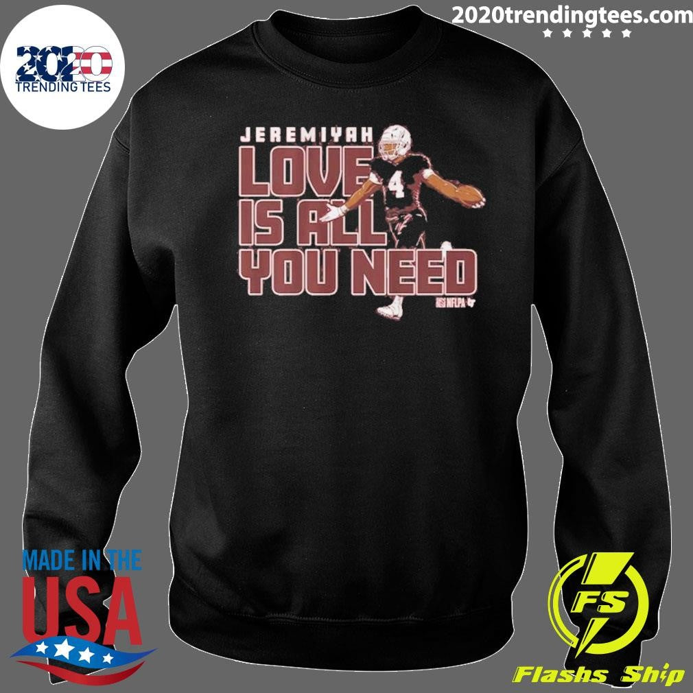 Jeremiyah Love Is All You Need Shirt