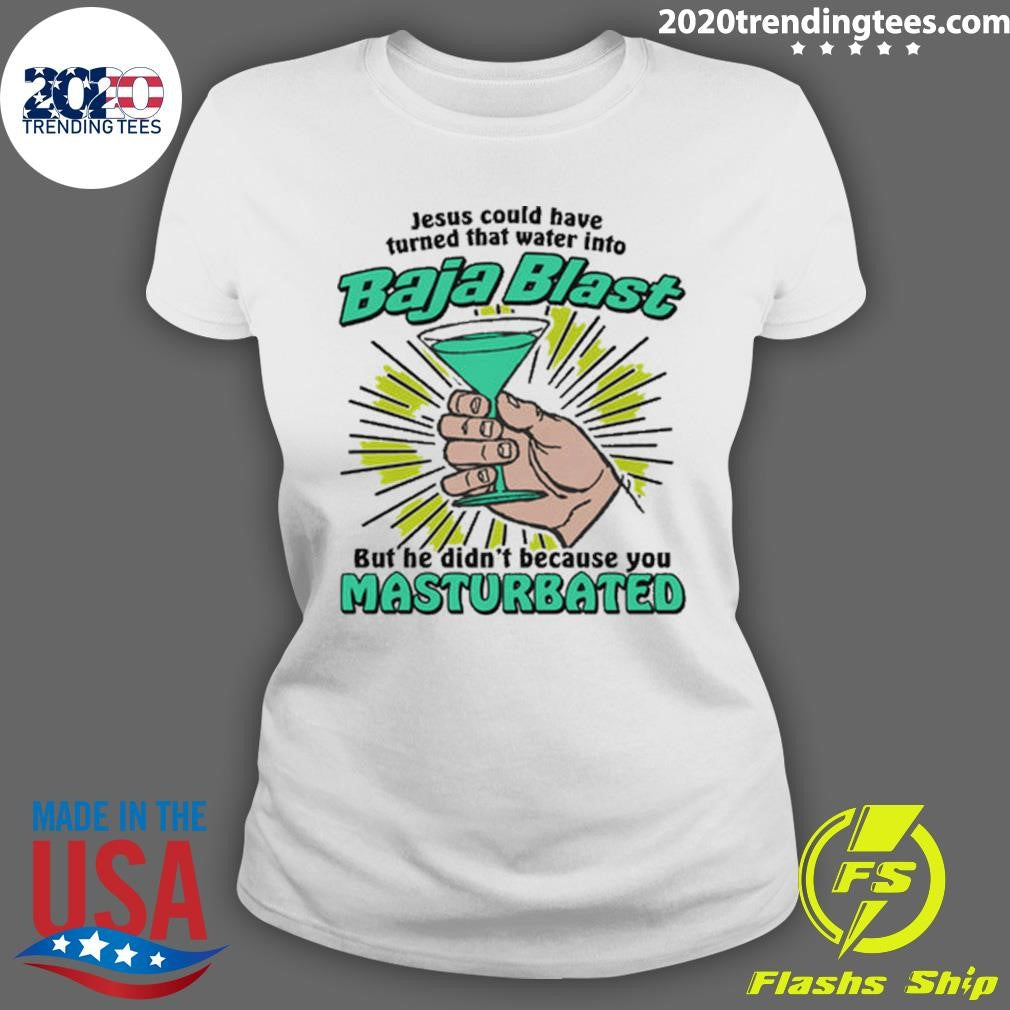 Jesus Could Have Turned That Water Into Soda But He Didn’t Because You Masturbated 2026 Shirt