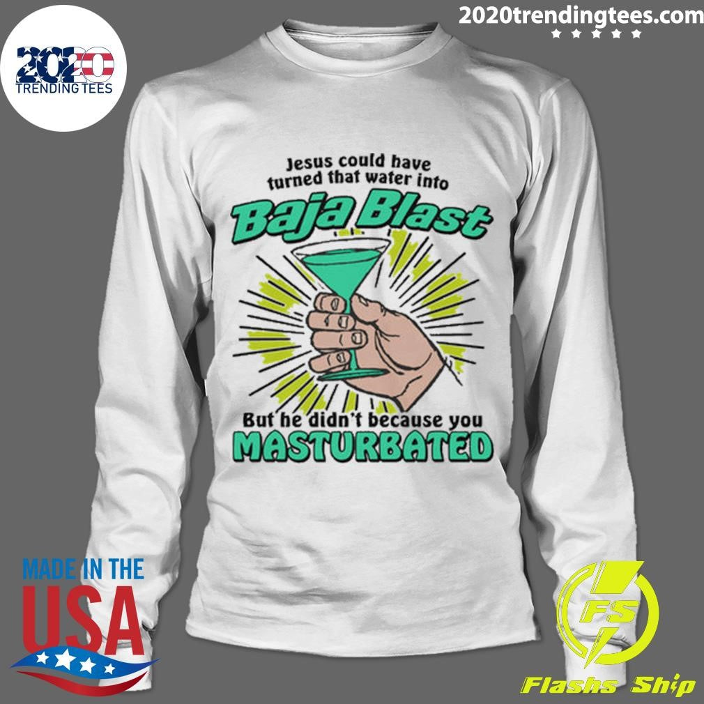 Jesus Could Have Turned That Water Into Soda But He Didn’t Because You Masturbated 2026 Shirt