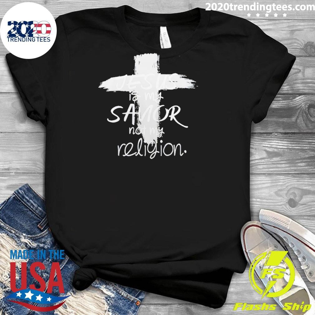 Jesus Is My Savior Not My Religion Shirt