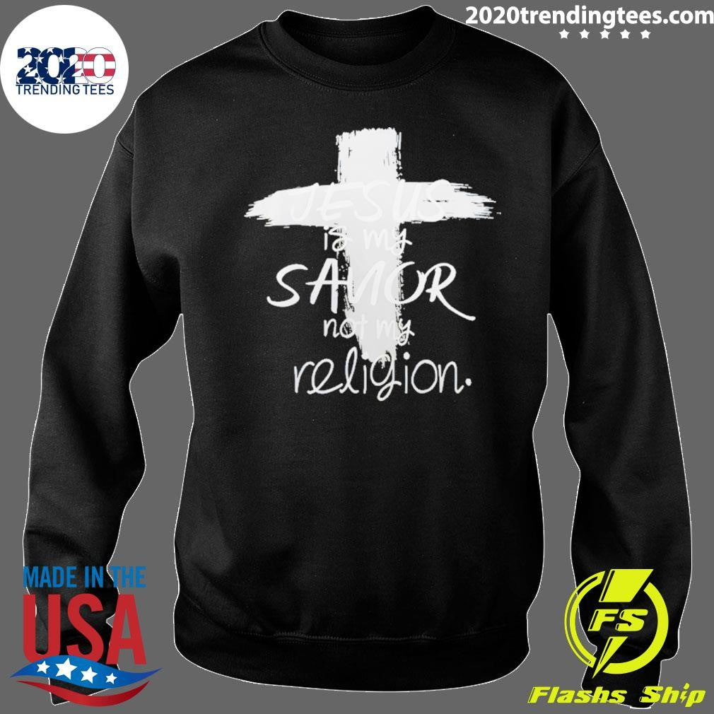 Jesus Is My Savior Not My Religion Shirt