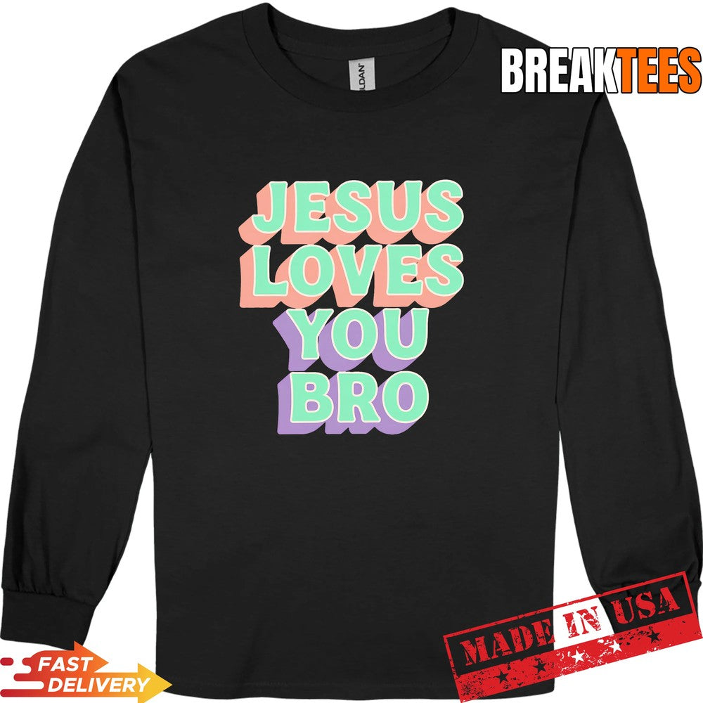 Jesus Loves You Bro Retro Christian Faith Shirt