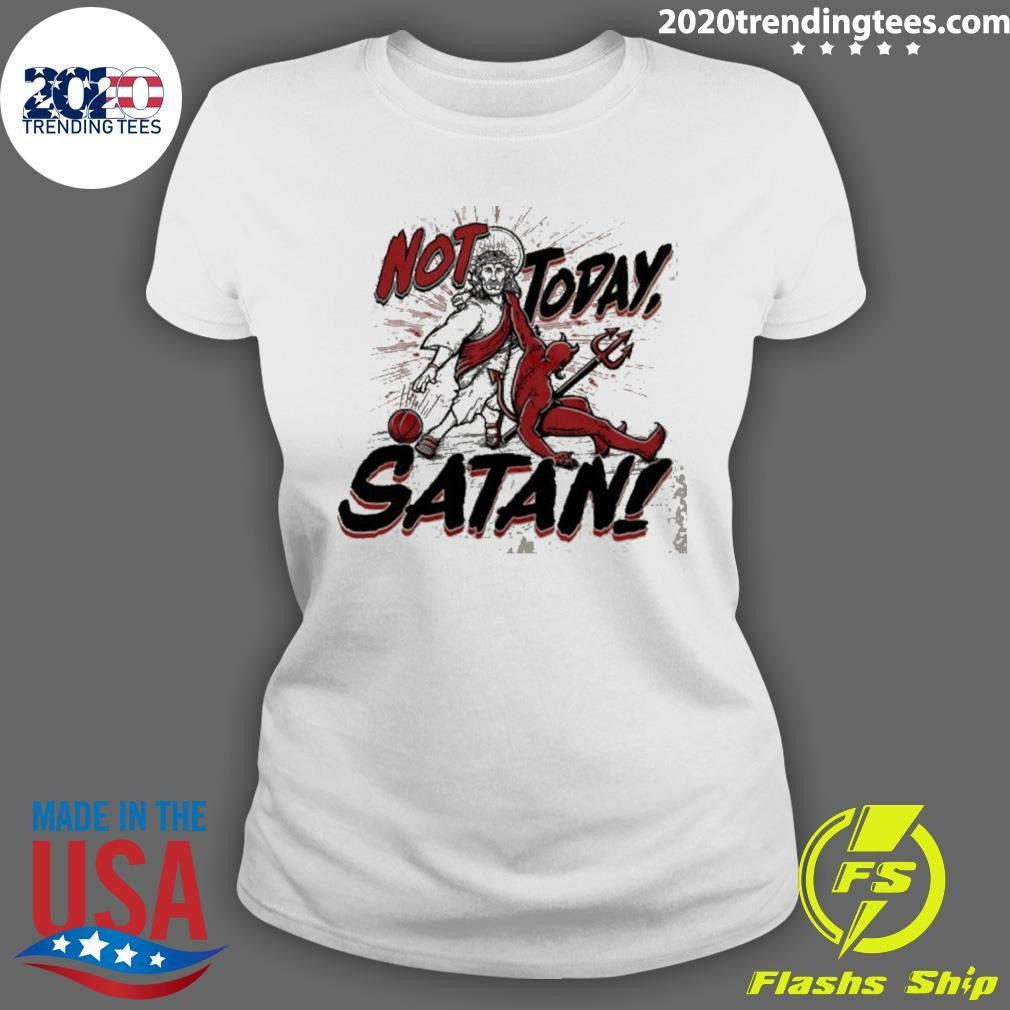 Jesus Not Today Satan Graphic Shirt