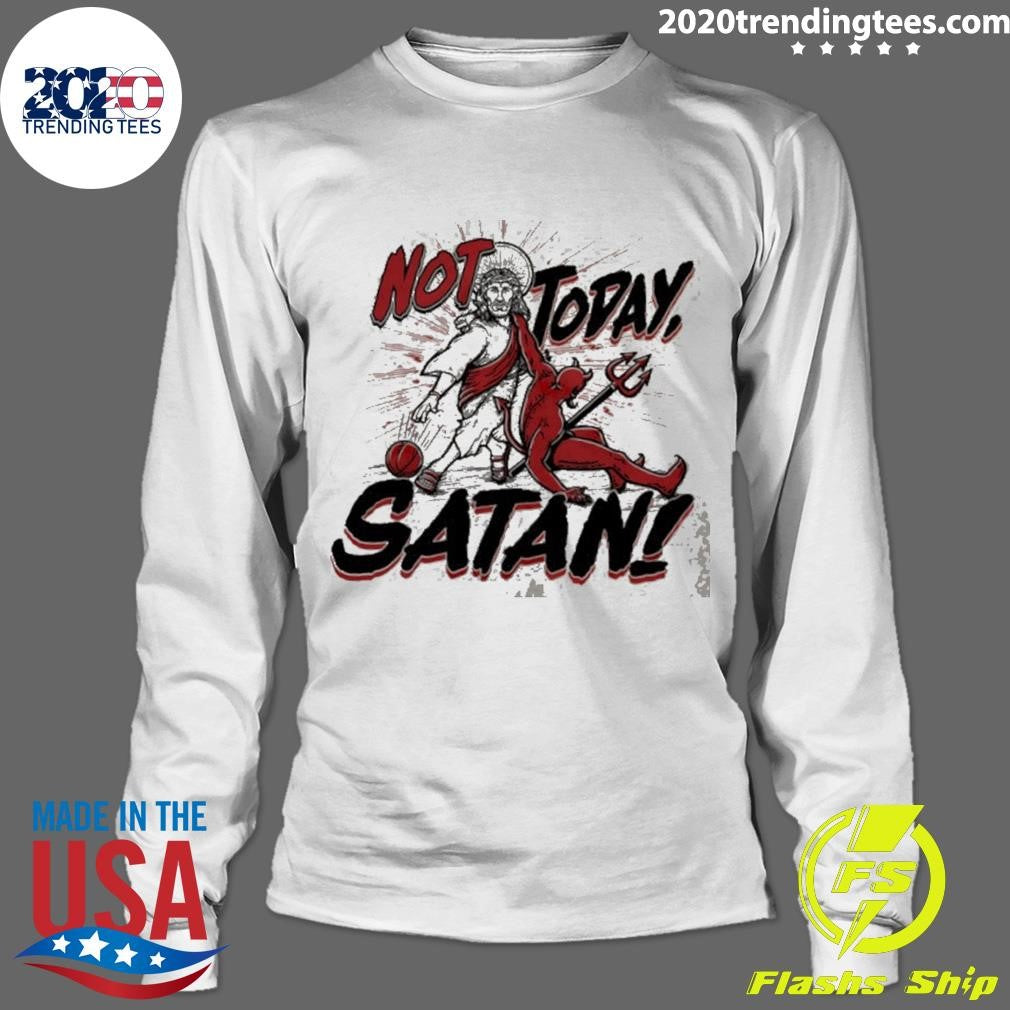 Jesus Not Today Satan Graphic Shirt