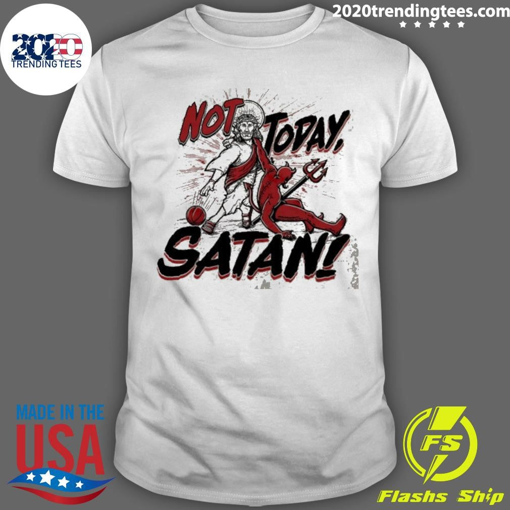 Jesus Not Today Satan Graphic Shirt