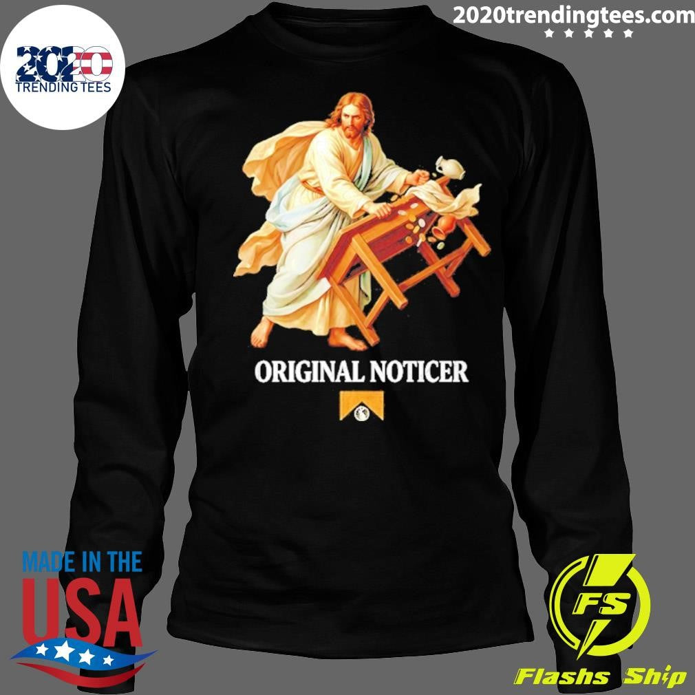 Jesus Original Noticer Shirt