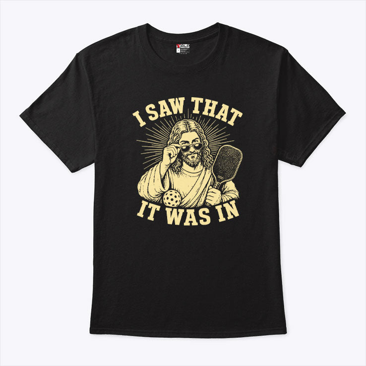 Jesus Pickleball I Saw That It Was In T Shirt