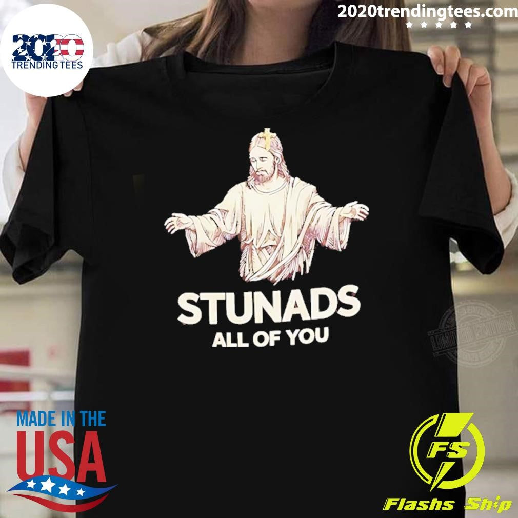 Jesus Stunads All Of You Christian Shirt