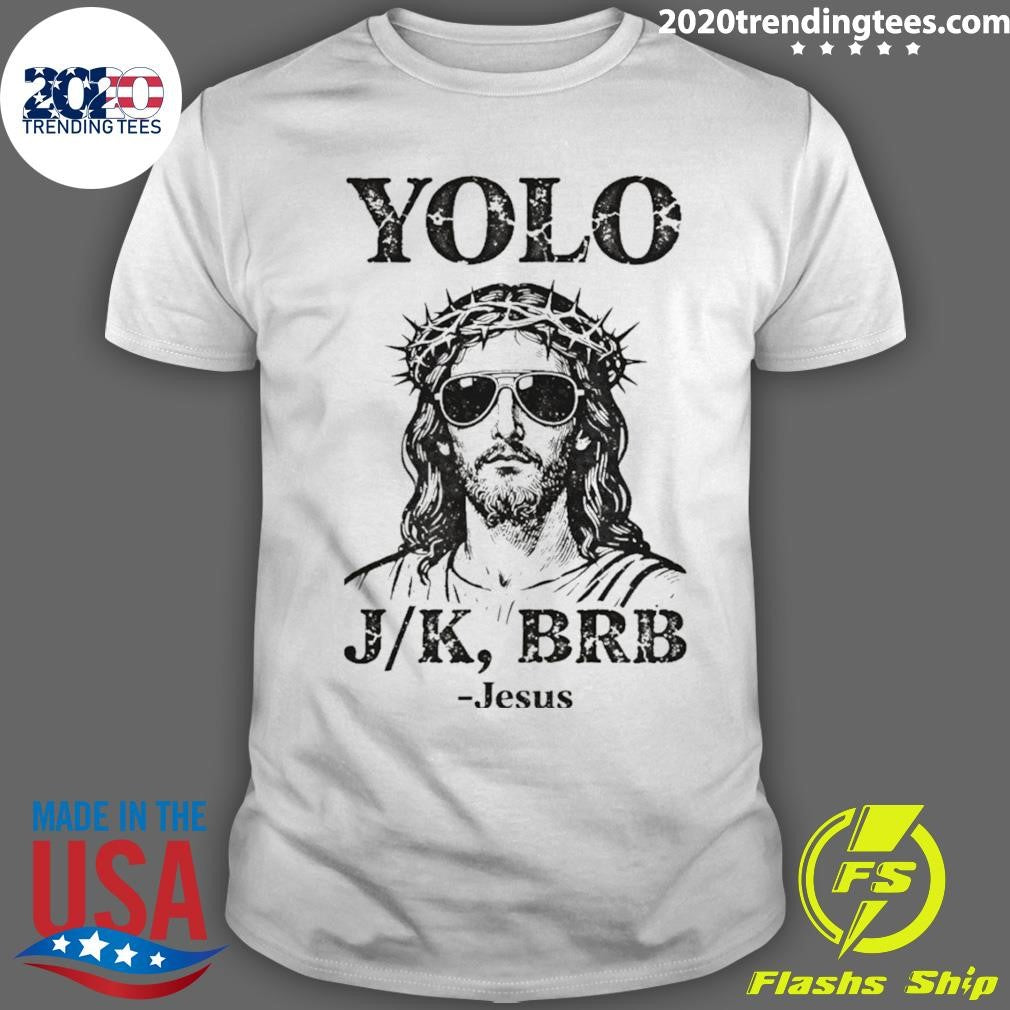 Jesus Yolo Jk Brb Jesus Meme Tee Religious Humor Shirt