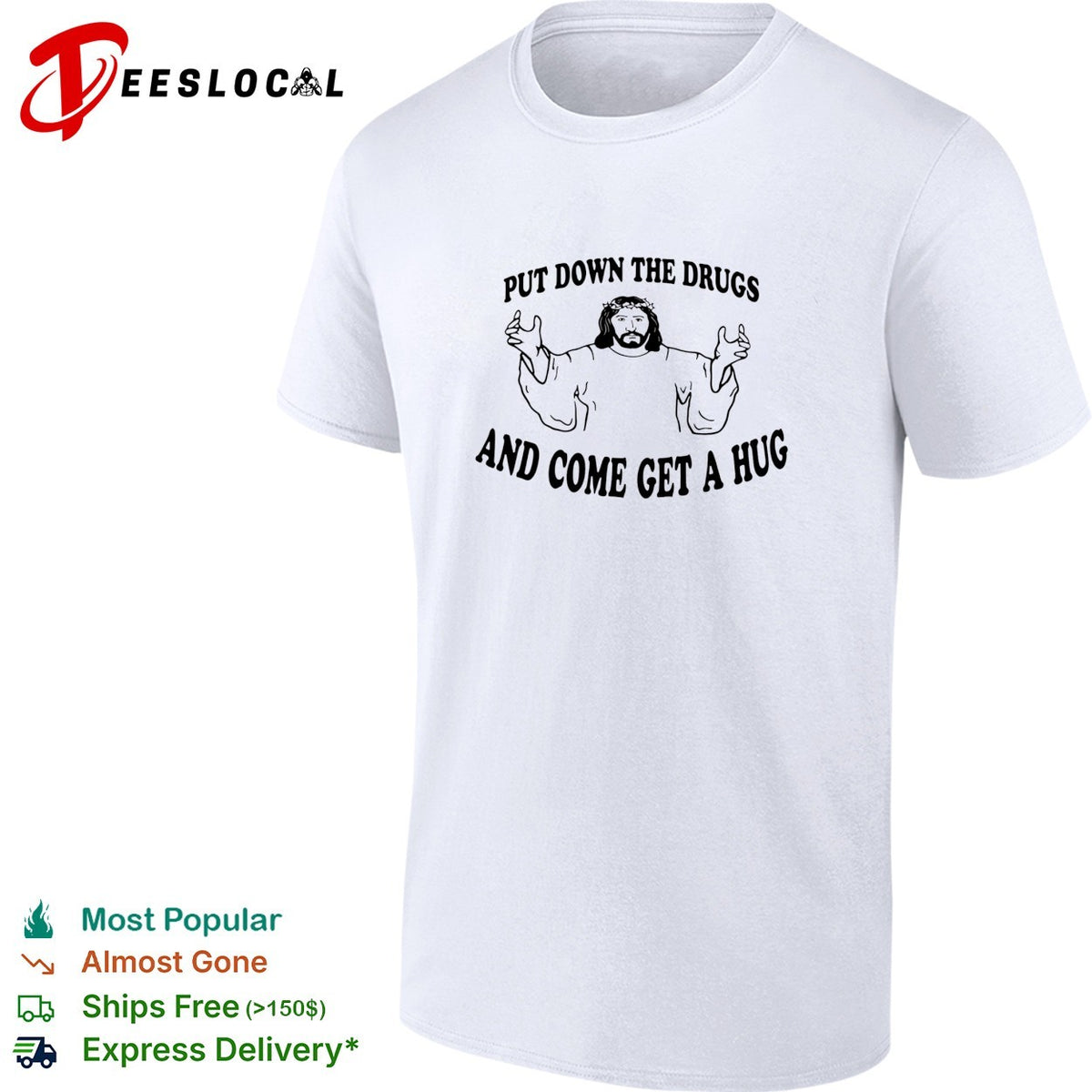 Jesus put down the drugs and come get a hug shirt