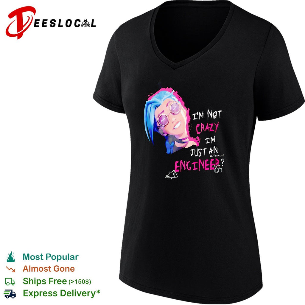Jinx I’m not crazy I’m just an engineer character shirt
