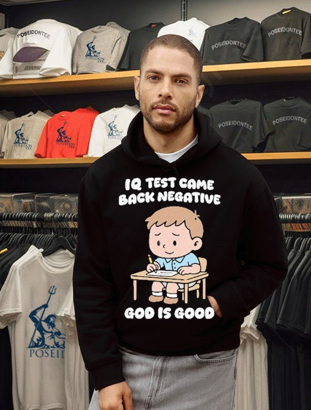 Iq Test Came Back Negative God Is Good T-shirt