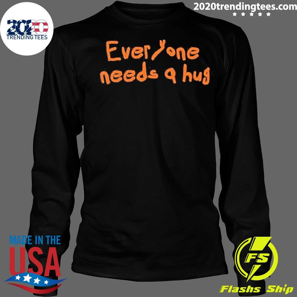 John Everyone Needs A Hug Shirt