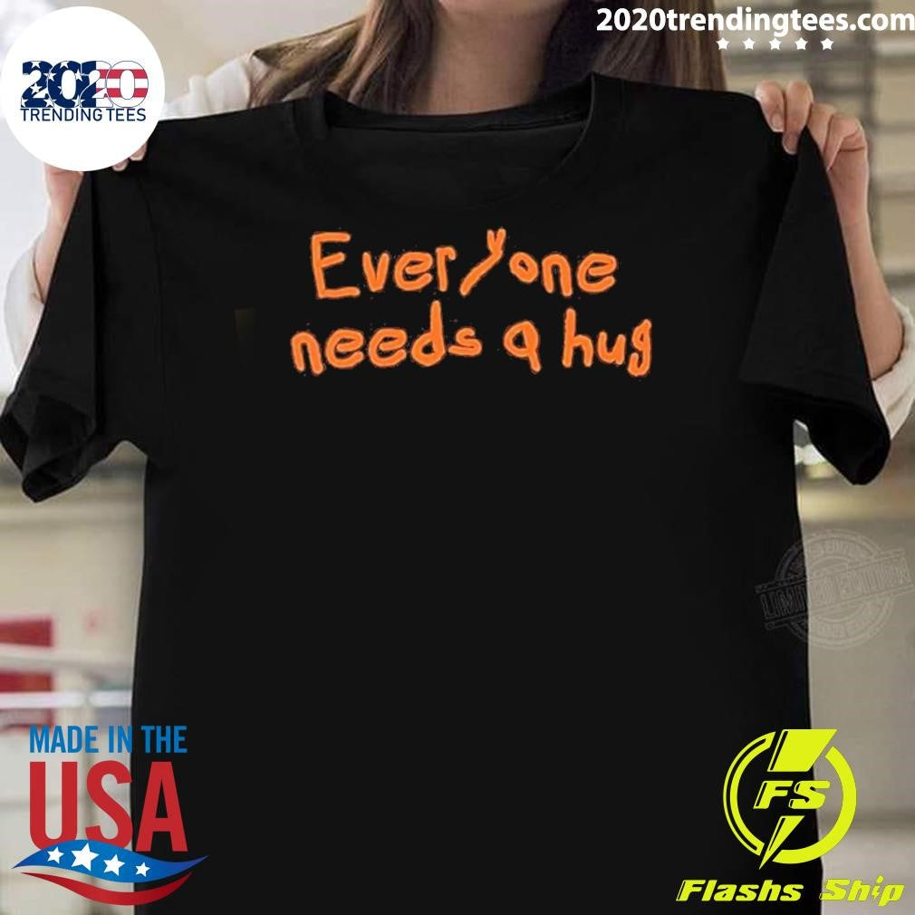 John Everyone Needs A Hug Shirt