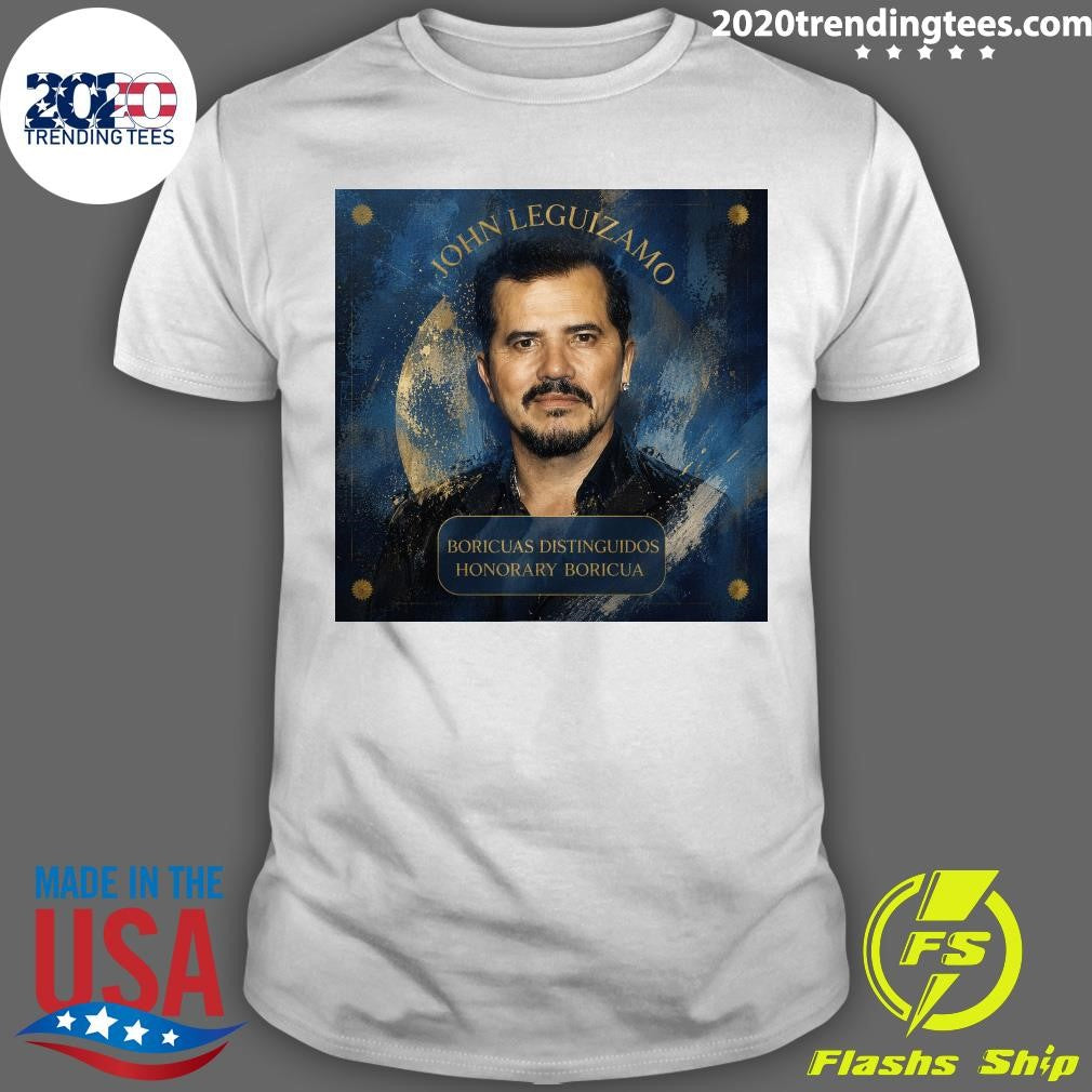 John Leguizamo Boricuas Distinguidos Honorary Boricua Shirt