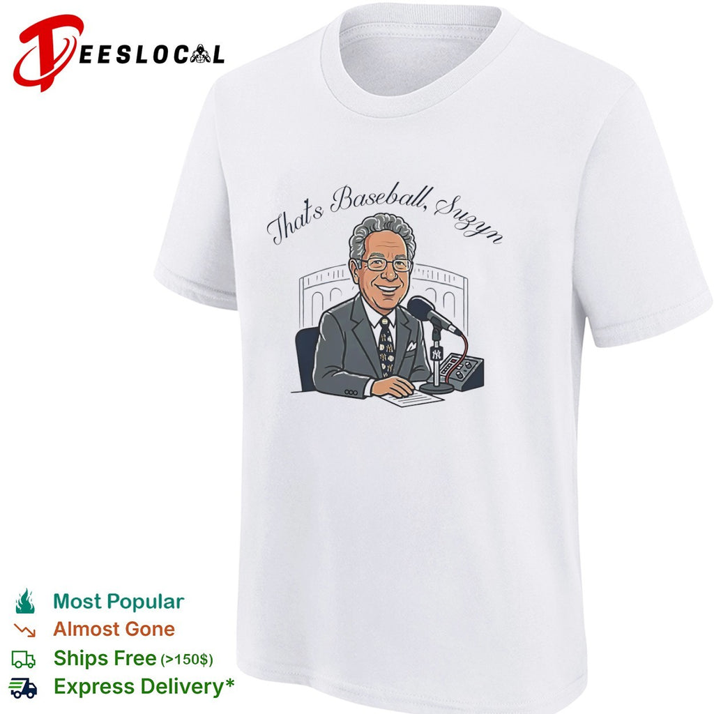 John Sterling New York Yankees MLB That is Baseball Suzyn shirt