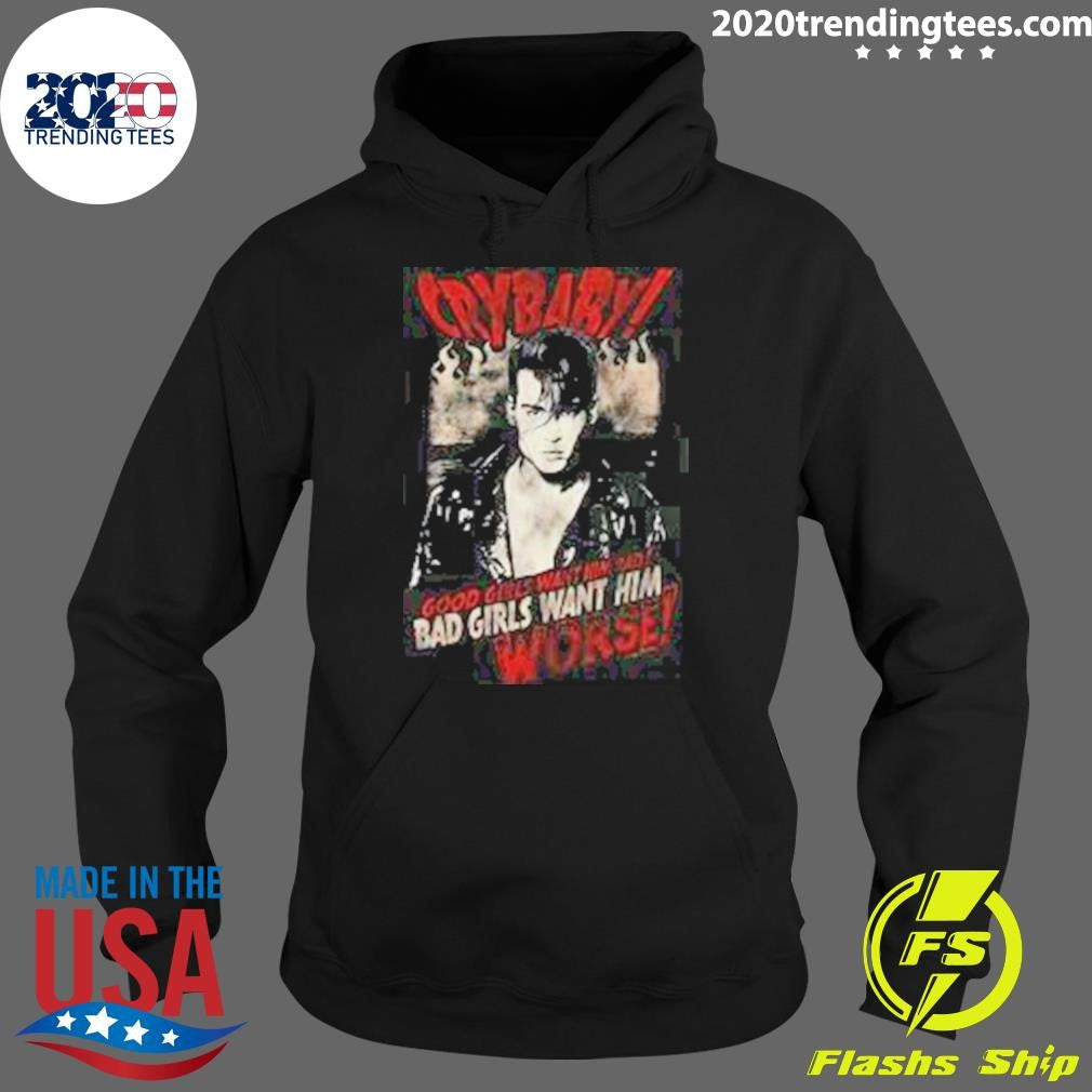 Johnny Depp-Cry Baby Good Girls Want Him Bad Girls Want Him Worse Shirt
