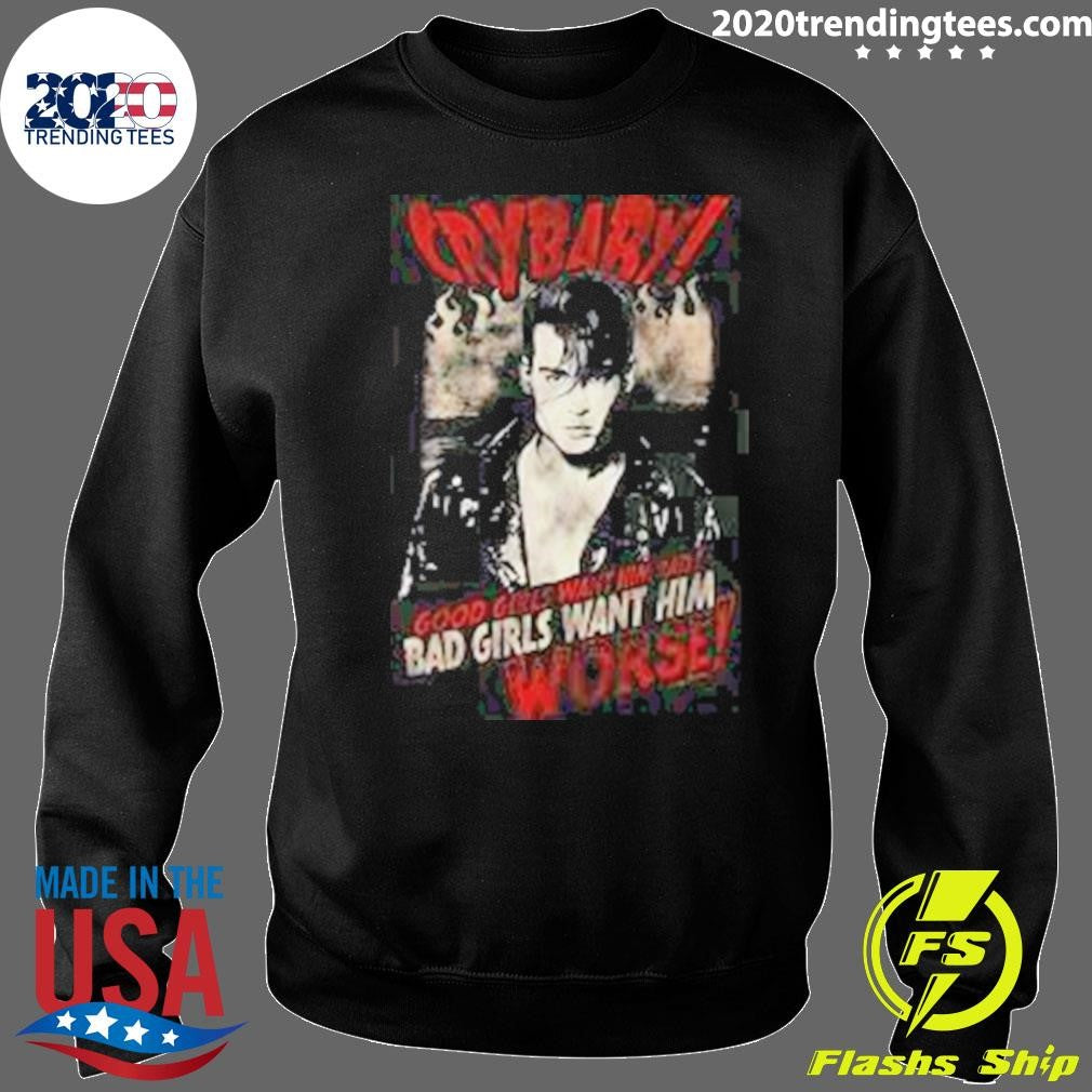 Johnny Depp-Cry Baby Good Girls Want Him Bad Girls Want Him Worse Shirt