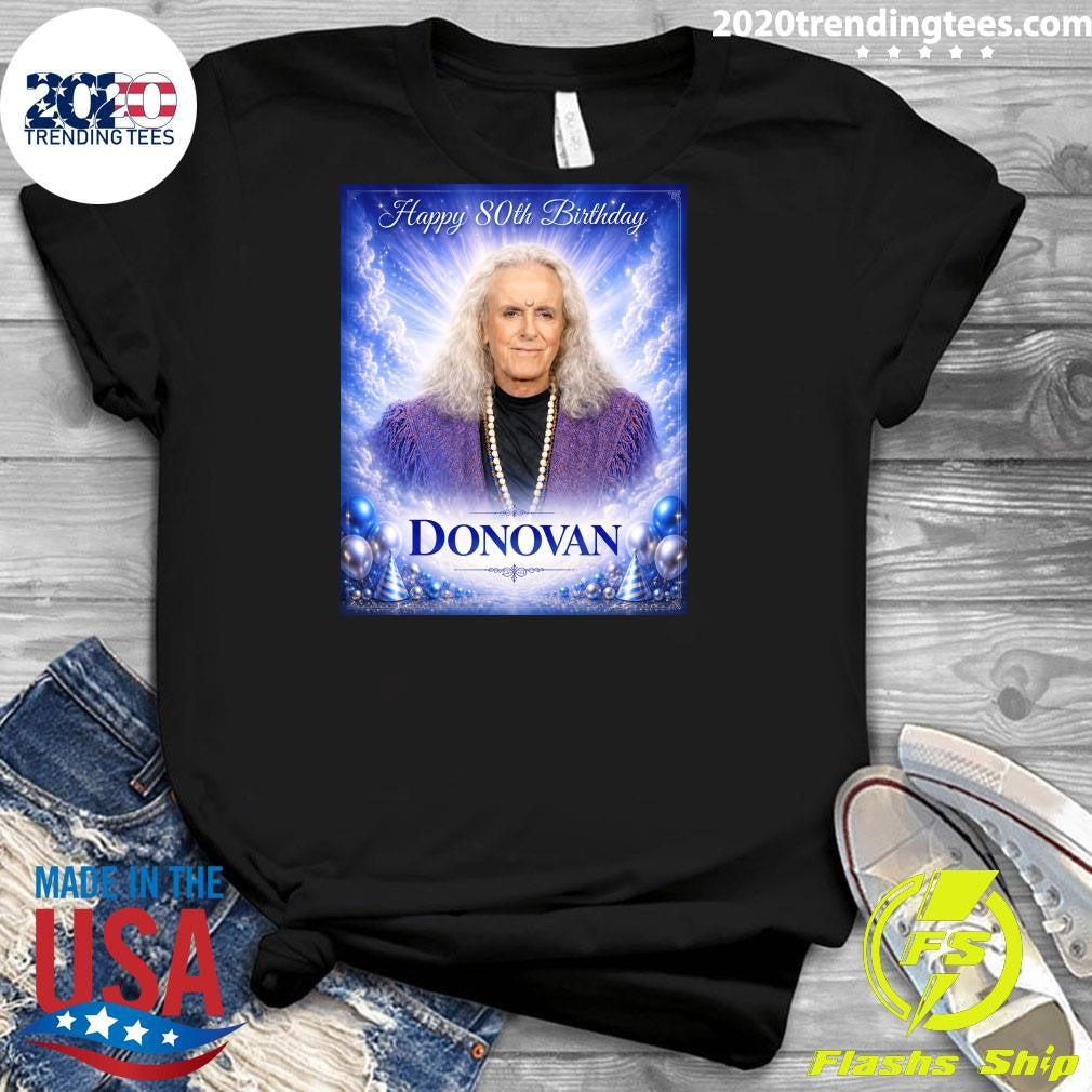 Join US In Wishing Donovan A Wonderful 80th Birthday Shirt